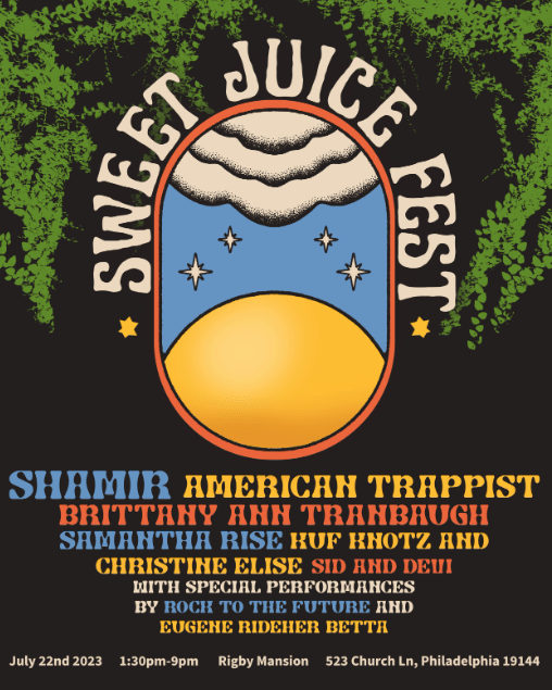A poster announcing Sweet Juice Fest and the attending artists, happening Saturday July 22nd 2023 1:30 PM - 9 Pm at Rigby Mansion. The poster features a sun rising into the clouds and foliage.
