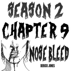 Derick Jones - Nosebleed - Season 2 - Chapter 9